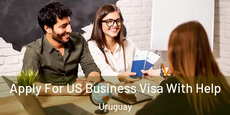  Apply For US Business Visa With Help Uruguay