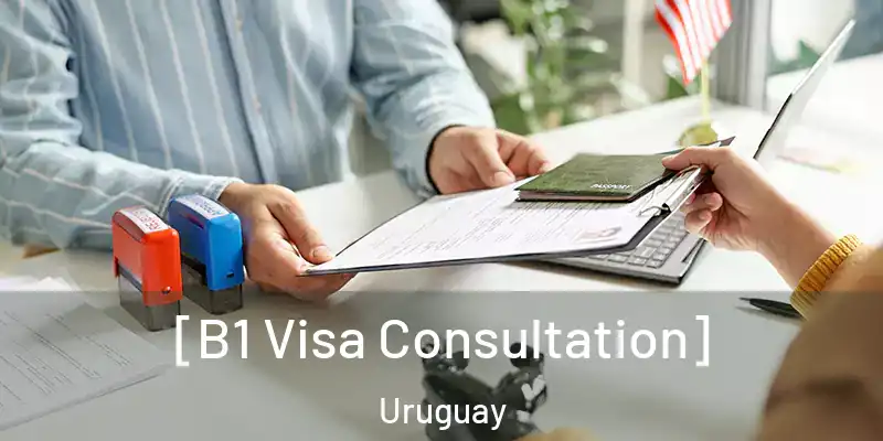  [B1 Visa Consultation] Uruguay