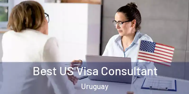  Best US Visa Consultant Uruguay