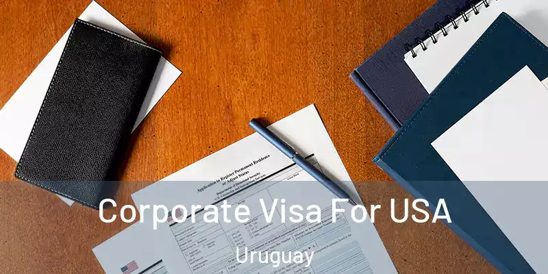  Corporate Visa For USA Uruguay