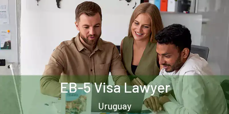  EB-5 Visa Lawyer Uruguay