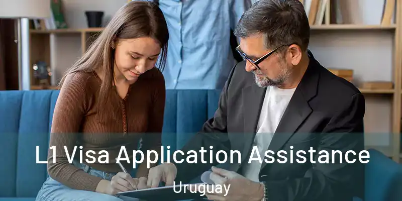  L1 Visa Application Assistance Uruguay