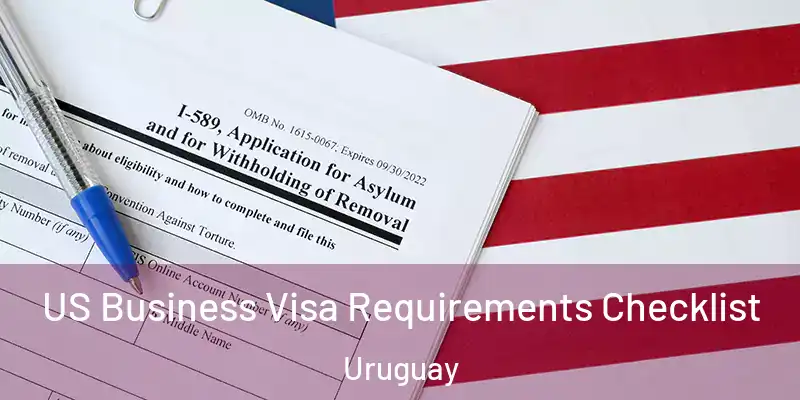  US Business Visa Requirements Checklist Uruguay
