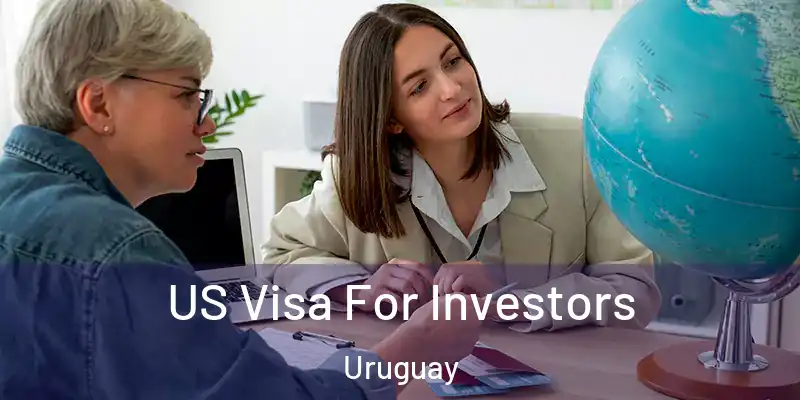 US Visa For Investors Uruguay