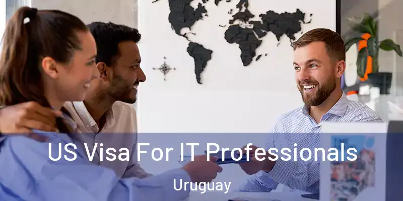  US Visa For IT Professionals Uruguay