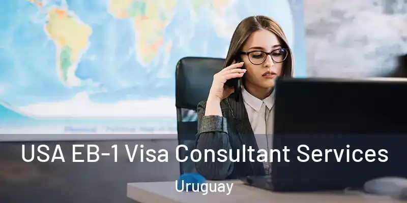  USA EB-1 Visa Consultant Services Uruguay